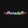 ~MatadoR~